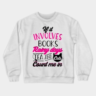 Books, Rainy days, Tea and Cats Crewneck Sweatshirt